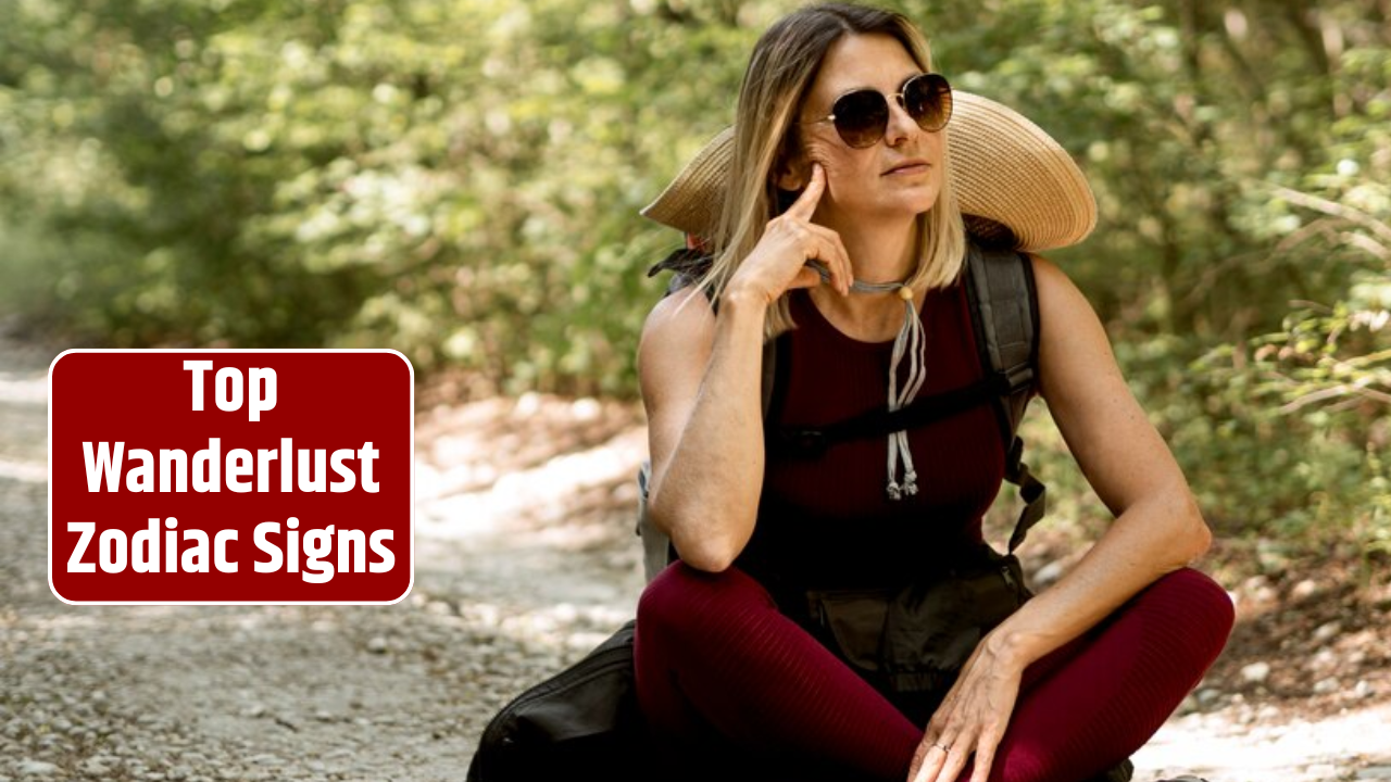 Top 3 Wanderlust Zodiac Signs