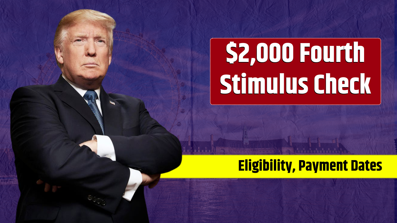 $2,000 Fourth Stimulus Check Being Issued – Eligibility, Payment Dates, and Latest Updates