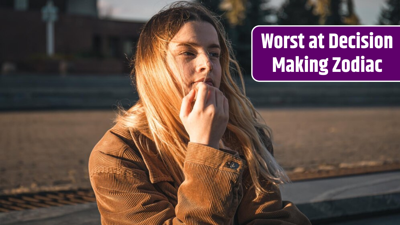 5 Zodiac Signs That Are Worst at Decision Making