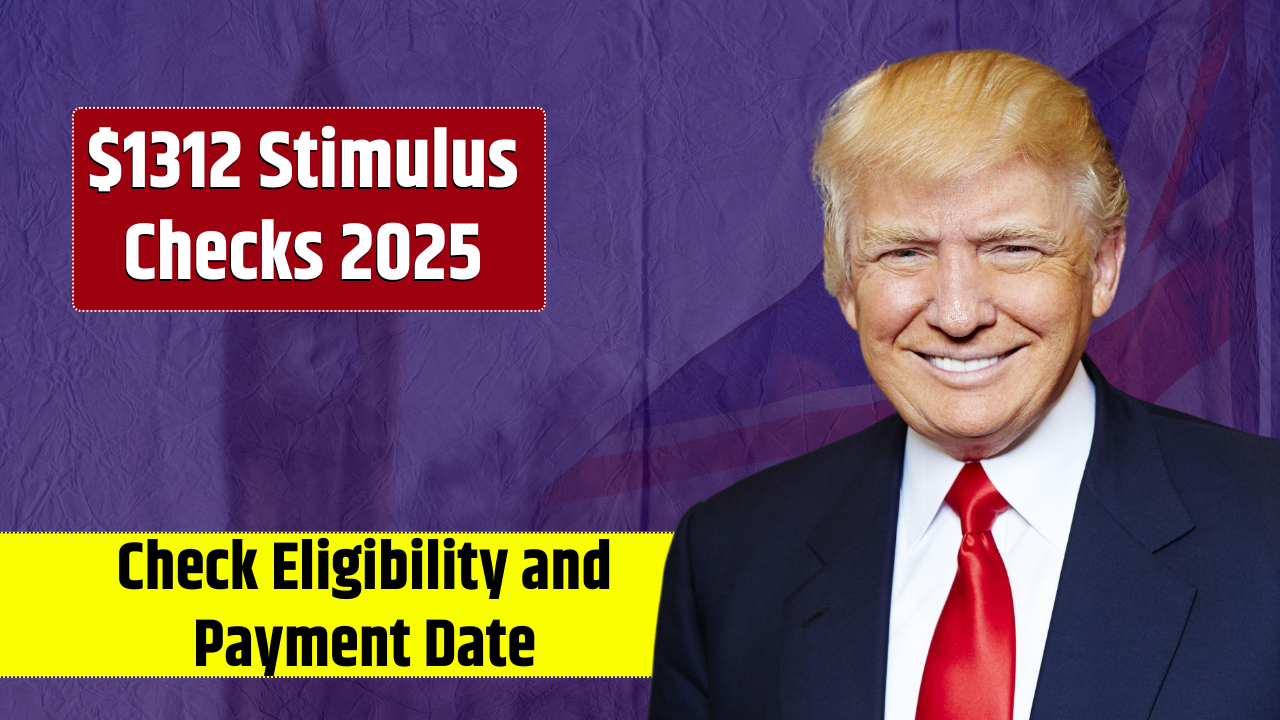 $1312 Stimulus Checks in 2025: Who Qualifies & When to Expect Your Payment