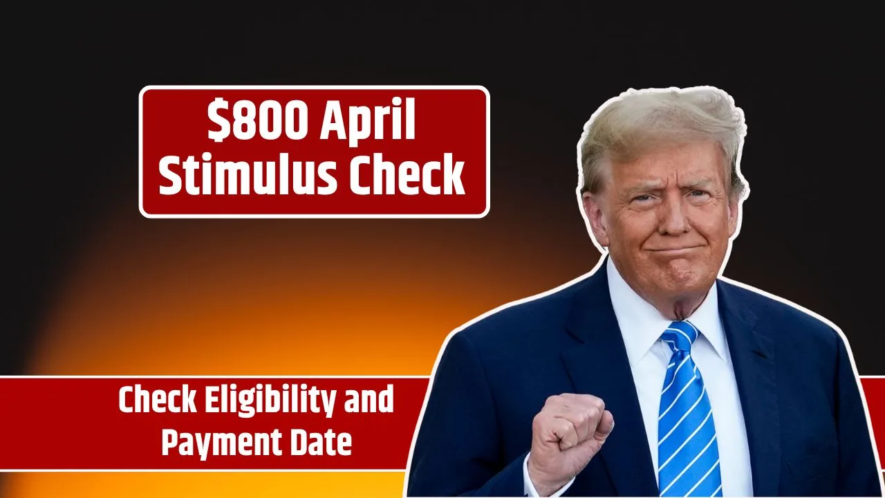 $800 Stimulus Check Update: Eligibility Rules and Payment Schedule