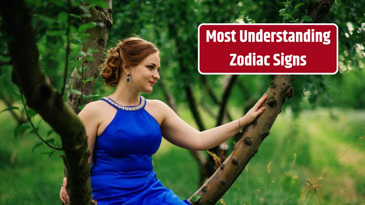 Top 3 Most Understanding Zodiac Signs