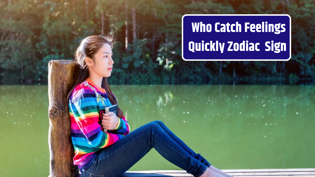 Top 4 Zodiac Signs Who Catch Feelings Quickly